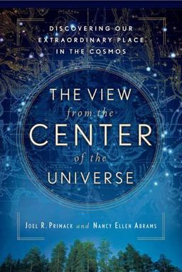 View from the Center of the Universe Discovering Our Extraordinary Place in the Cosmos  9781594482557 Front Cover