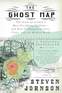 Ghost Map The Story of London's Most Terrifying Epidemic--And How It Changed Science, Cities, and the Modern World  9781594482694 Front Cover