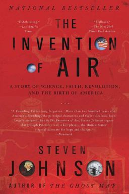 Invention of Air A Story of Science, Faith, Revolution, and the Birth of America  9781594484018 Front Cover