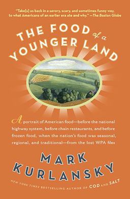 Food of a Younger Land A Portrait of American Food from the Lost WPA Files  9781594484575 Front Cover