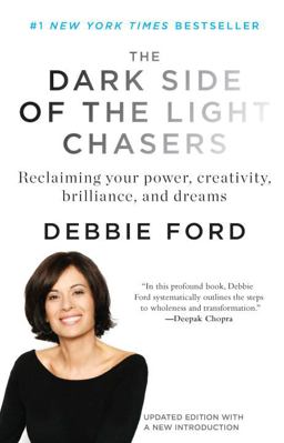 Dark Side of the Light Chasers Reclaiming Your Power, Creativity, Brilliance, and Dreams  9781594485251 Front Cover