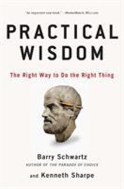 Practical Wisdom The Right Way to Do the Right Thing  9781594485435 Front Cover