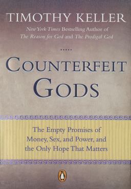 Counterfeit Gods The Empty Promises of Money, Sex, and Power, and the Only Hope That Matters  9781594485497 Front Cover