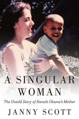 Singular Woman The Untold Story of Barack Obama's Mother  9781594485596 Front Cover