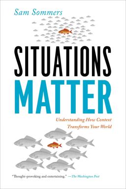 Situations Matter Understanding How Context Transforms Your World  9781594486203 Front Cover