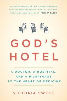 God's Hotel A Doctor, a Hospital, and a Pilgrimage to the Heart of Medicine  9781594486548 Front Cover