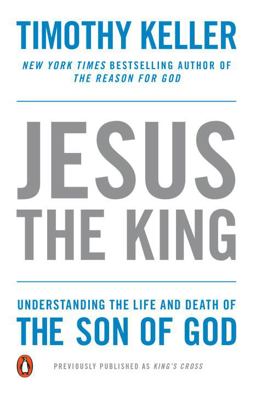 Jesus the King Understanding the Life and Death of the Son of God  9781594486661 Front Cover