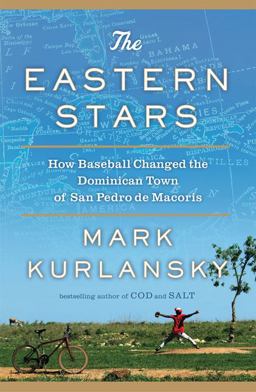Eastern Stars How Baseball Changed the Dominican Town of San Pedro de Macoris  9781594487507 Front Cover
