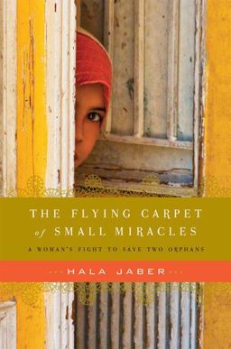 Flying Carpet of Small Miracles A Woman's Fight to Save Two Orphans  9781594488672 Front Cover