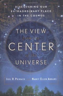 View from the Center of the Universe Discovering Our Extraordinary Place in the Cosmos  9781594489143 Front Cover