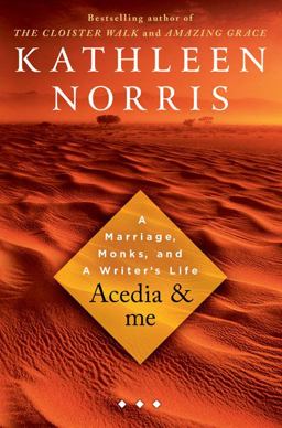 Acedia and Me A Marriage, Monks, and a Writer's Life  9781594489969 Front Cover