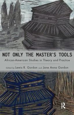 Not Only the Master's Tools African-American Studies in Theory and Practice  9781594511479 Front Cover
