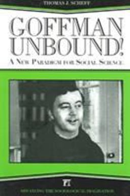 Goffman Unbound! Goffman Unbound!
