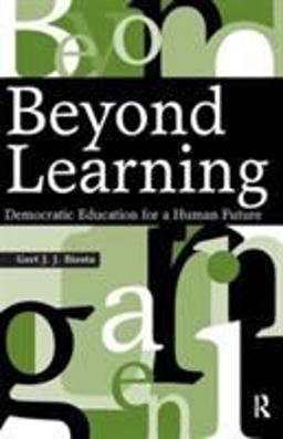 Beyond Learning Democratic Education for a Human Future  9781594512346 Front Cover