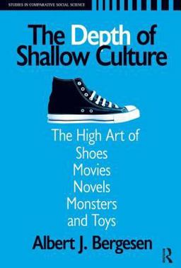 Depth of Shallow Culture The High Art of Shoes, Movies, Novels, Monsters, and Toys  9781594512742 Front Cover