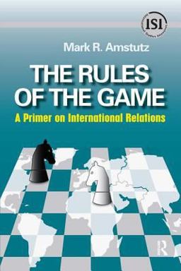 Rules of the Game A Primer on International Relations  9781594513374 Front Cover