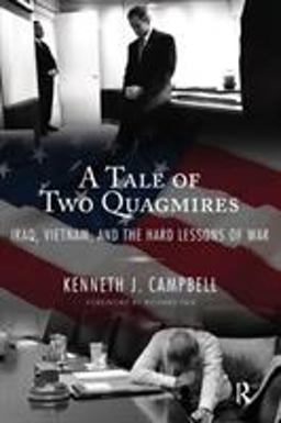 Tale of Two Quagmires Iraq, Vietnam, and the Hard Lessons of War  9781594513527 Front Cover
