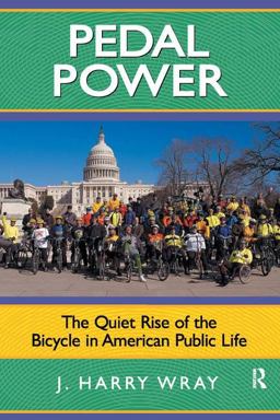 Pedal Power The Quiet Rise of the Bicycle in American Public Life  9781594514630 Front Cover
