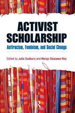 Activist Scholarship Antiracism, Feminism, and Social Change  9781594516092 Front Cover