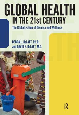 Global Health in the 21st Century The Globalization of Disease and Wellness  9781594517334 Front Cover