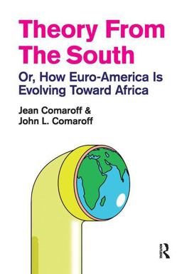 Theory from the South Or, How Euro-America Is Evolving Toward Africa  9781594517655 Front Cover