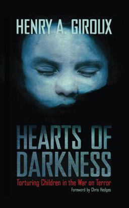 Hearts of Darkness Torturing Children in the War on Terror  9781594518256 Front Cover