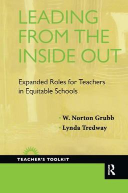 Leading from the Inside Out Expanded Roles for Teachers in Equitable Schools  9781594518362 Front Cover