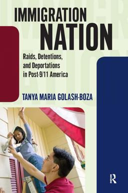 Immigration Nation Raids, Detentions, and Deportations in Post-9/11 America  9781594518386 Front Cover