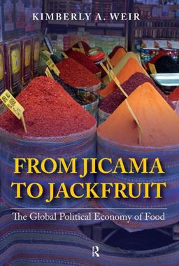 From Jicama to Jackfruit The Global Political Economy of Food  9781594519314 Front Cover
