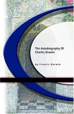 The Autobiography of Charles Darwin