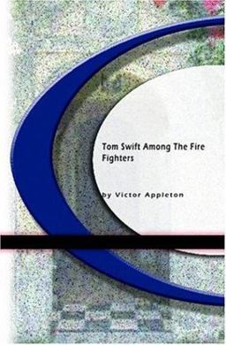 Tom Swift among the Fire Fighters