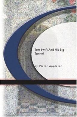 Tom Swift and His Big Tunnel