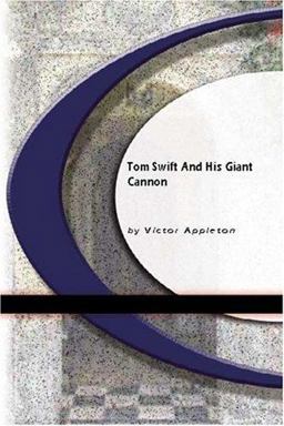Tom Swift and His Giant Cannon