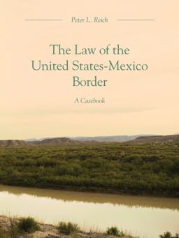 Law of the United States-Mexico Border A Casebook  9781594601644 Front Cover