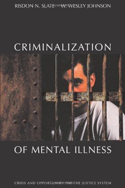 Criminalization of Mental Illness Crisis and Opportunity for the Justice System  9781594602689 Front Cover