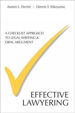 Effective Lawyering A Checklist Approach to Legal Writing and Oral Argument  9781594603488 Front Cover