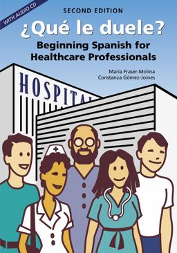 ï¿½Quï¿½ le Duele? Beginning Spanish for Healthcare Professionals, Second Edition 2nd 9781594604225 Front Cover