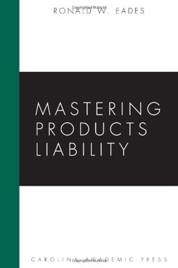 Mastering Products Liability  9781594604232 Front Cover