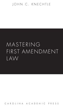 Mastering First Amendment Law Mastering First Amendment Law