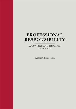 Professional Responsibility A Context and Practice Casebook  9781594606502 Front Cover