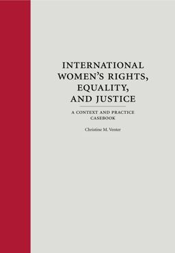 International Women's Rights, Equality, and Justice A Context and Practice Casebook  9781594607080 Front Cover