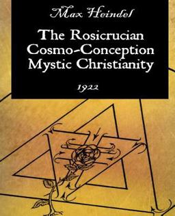 The Rosicrucian Cosmo-Conception Mystic Christianity 1922