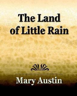 The Land of Little Rain - 1903 The Land of Little Rain - 1903
