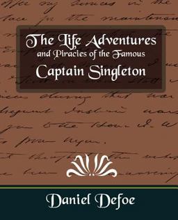 The Life Adventures and Piracies of the Famous Captain Singleton
