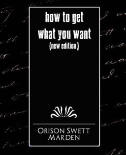 How to Get What You Want (New Edition)