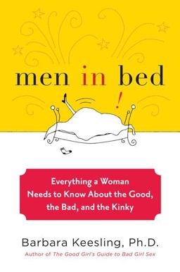Men in Bed Everything a Woman Needs to Know about the Good, the Bad, and the Kinky  9781594630446 Front Cover