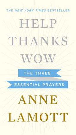 Help, Thanks, Wow The Three Essential Prayers  9781594631290 Front Cover