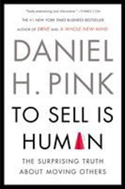 To Sell Is Human The Surprising Truth about Moving Others  9781594631900 Front Cover