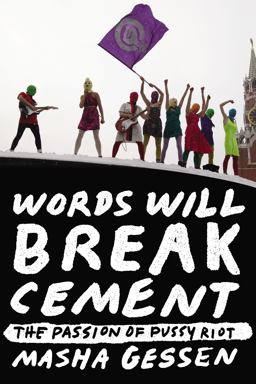 Words Will Break Cement The Passion of Pussy Riot  9781594632198 Front Cover