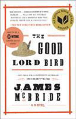 Good Lord Bird (National Book Award Winner) A Novel  9781594632785 Front Cover